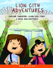 Lion City Adventures : Explore Singapore, Learn Cool Stuff and Solve Mini-Mysteries, Paperback / softback Book Lion City Adventures : Explore Singapore, Learn Cool Stuff and Solve Mini-Mysteries, Paperback / softback Book