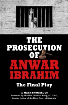 The Prosecution of Anwar Ibrahim : The Final Play