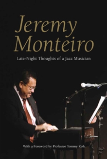 Jeremy Monteiro : Late-Night Thoughts of a Jazz Musician