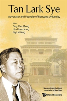 Tan Lark Sye: Advocator And Founder Of Nanyang University, Paperback / softback Book Tan Lark Sye: Advocator And Founder Of Nanyang University, Paperback / softback Book