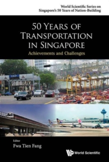 50 Years Of Transportation In Singapore: Achievements And Challenges, Hardback Book 50 Years Of Transportation In Singapore: Achievements And Challenges, Hardback Book