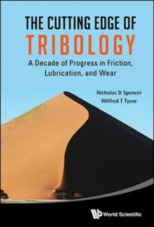 Cutting Edge Of Tribology, The: A Decade Of Progress In Friction, Lubrication And Wear, Hardback Book Cutting Edge Of Tribology, The: A Decade Of Progress In Friction, Lubrication And Wear, Hardback Book