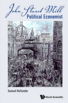 John Stuart Mill: Political Economist, Hardback Book John Stuart Mill: Political Economist, Hardback Book