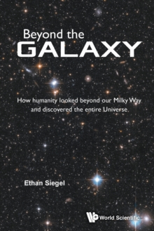 Beyond The Galaxy: How Humanity Looked Beyond Our Milky Way And Discovered The Entire Universe, Paperback Book Beyond The Galaxy: How Humanity Looked Beyond Our Milky Way And Discovered The Entire Universe, Paperback Book