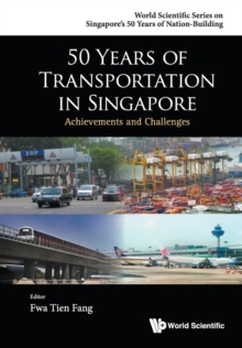 50 Years Of Transportation In Singapore: Achievements And Challenges, Paperback / softback Book 50 Years Of Transportation In Singapore: Achievements And Challenges, Paperback / softback Book