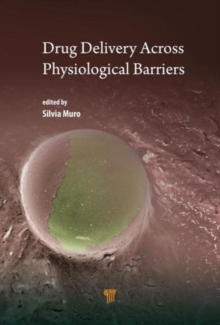 Drug Delivery Across Physiological Barriers, Hardback Book Drug Delivery Across Physiological Barriers, Hardback Book