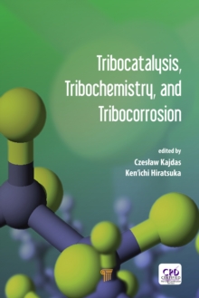 Tribocatalysis, Tribochemistry, and Tribocorrosion