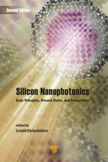 Silicon Nanophotonics : Basic Principles, Present Status, and Perspectives, Second Edition