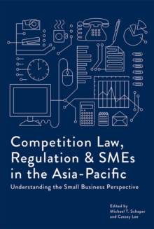 Competition Law, Regulation and SMEs in the Asia-Pacific