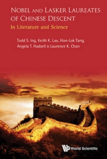 Nobel And Lasker Laureates Of Chinese Descent: In Literature And Science, Paperback / softback Book Nobel And Lasker Laureates Of Chinese Descent: In Literature And Science, Paperback / softback Book