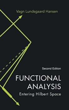 Functional Analysis: Entering Hilbert Space, Hardback Book Functional Analysis: Entering Hilbert Space, Hardback Book