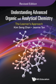 Understanding Advanced Organic And Analytical Chemistry: The Learner's Approach (Revised Edition)