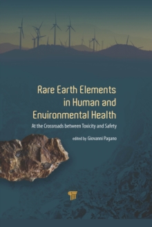 Rare Earth Elements in Human and Environmental Health : At the Crossroads Between Toxicity and Safety