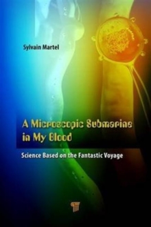 A Microscopic Submarine in My Blood : Science Based on Fantastic Voyage, Hardback Book A Microscopic Submarine in My Blood : Science Based on Fantastic Voyage, Hardback Book