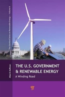 The U.S. Government and Renewable Energy : A Winding Road, Paperback / softback Book The U.S. Government and Renewable Energy : A Winding Road, Paperback / softback Book
