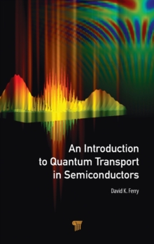 An Introduction to Quantum Transport in Semiconductors, Hardback Book An Introduction to Quantum Transport in Semiconductors, Hardback Book