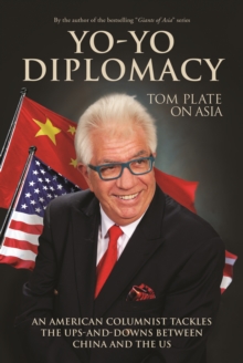 Yo-Yo Diplomacy : An American Columnist Tackles The Ups-and-Downs Between China and the US, Paperback Book Yo-Yo Diplomacy : An American Columnist Tackles The Ups-and-Downs Between China and the US, Paperback Book