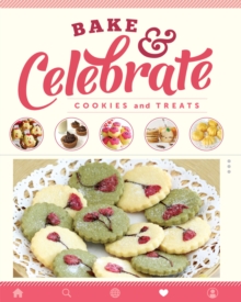 Bake & Celebrate : Cookies and Treats