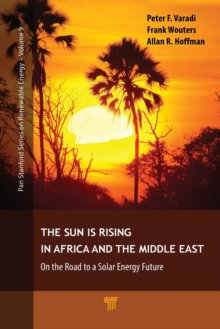The Sun Is Rising in Africa and the Middle East : On the Road to a Solar Energy Future, Paperback / softback Book The Sun Is Rising in Africa and the Middle East : On the Road to a Solar Energy Future, Paperback / softback Book