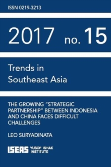 The Growing ""Strategic Partnership"" between Indonesia and China Faces Difficult Challenges, Paperback Book The Growing ""Strategic Partnership"" between Indonesia and China Faces Difficult Challenges, Paperback Book