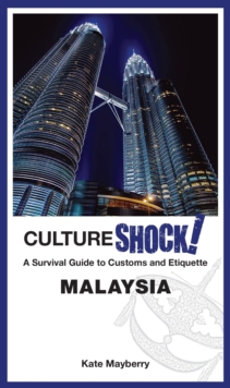 CultureShock! Malaysia : A Survival Guide to Customs and Etiquette