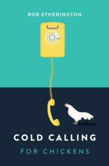 Cold Calling for Chickens, Paperback / softback Book Cold Calling for Chickens, Paperback / softback Book