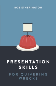 Presentation Skills for Quivering Wrecks