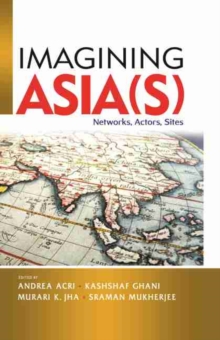 Imagining Asia(s) : Networks, Actors, Sites