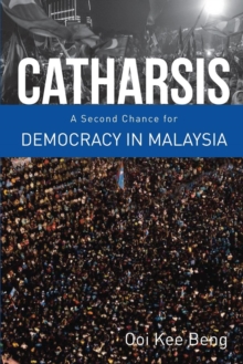 Catharsis : A Second Change for Democracy in Malaysia, Paperback / softback Book Catharsis : A Second Change for Democracy in Malaysia, Paperback / softback Book