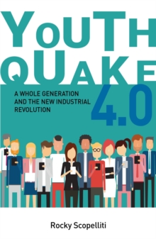 Youthquake 4.0 : A Whole Generation and the New Industrial Revolution