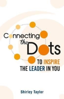 Connecting the Dots : To Inspire the Leader in You