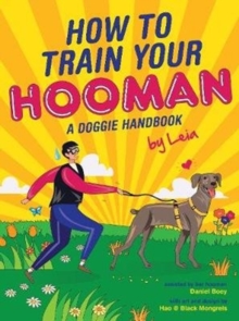 How to train  your Hooman : A doggie handbook by Leia