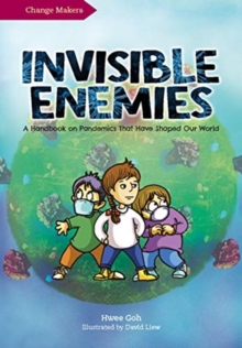 Invisible Enemies : A Handbook on Pandemics That Have Shaped Our World