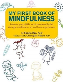 My First Book of Mindfulness : Enhance Your Child's Social Emotional Health Through Mindfulness, Art and Home Experiments