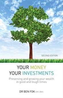 Your Money Your Investments : Preserving and growing your wealth in good and tough times