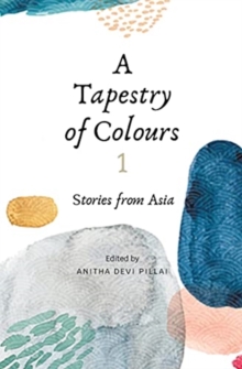 A Tapestry of Colours 1 : Stories from Asia