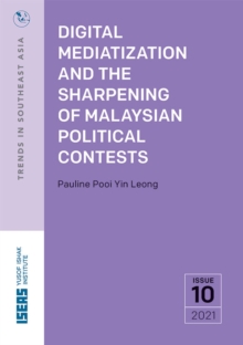 Digital Mediatization and the Sharpening of Malaysian Political Contests