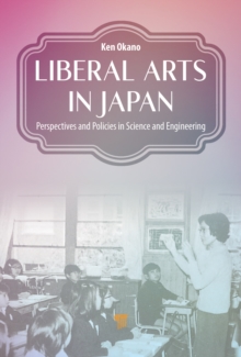 Liberal Arts in Japan : Perspectives and Policies in Science and Engineering