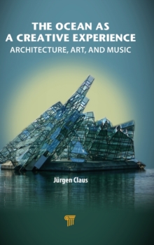 The Ocean as a Creative Experience : Architecture, Art, and Music