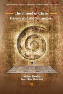 The Shroud of Christ : Evidence of a 2,000 Year Antiquity