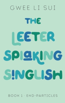 The Leeter Spiaking Singlish : Book 1-End Particles