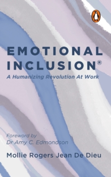 Emotional Inclusion : A Humanizing Revolution at Work