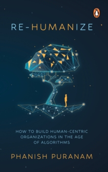 Penguin Random House Sea Re-Humanize , How To Build Human-Centric Organizations In The Age Of Algorithms
