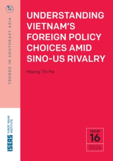 Understanding Vietnam's Foreign Policy Choices Amid Sino-US Rivalry