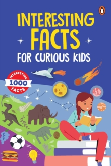 Interesting Facts For Curious Kids : 1000 Amazing Facts About Human Body, Animals, Space, History, Inventions, Science And Technology To Spark Curiosity In Kids, Toddlers | Book For 3+ [Penguin Early Penguin Books