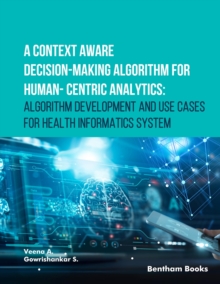 A Context Aware Decision-Making Algorithm for Human-Centric Analytics:Algorithm Development and Use Cases for Health Informatics System