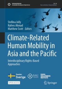 Climate-Related Human Mobility in Asia and the Pacific : Interdisciplinary Rights-Based Approaches