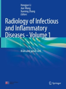 Radiology of Infectious and Inflammatory Diseases - Volume 1 : Brain and Spinal Cord