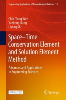 Space-Time Conservation Element and Solution Element Method : Advances and Applications in Engineering Sciences
