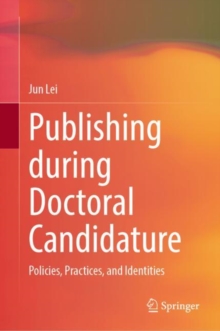 Publishing During Doctoral Candidature : Policies, Practices, And Identities